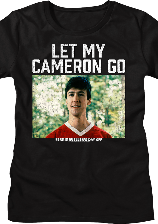 Womens Let My Cameron Go Ferris Bueller's Day Off Shirt - main product image