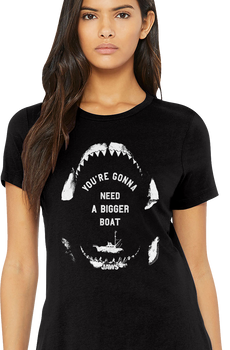 Womens You're Gonna Need A Bigger Boat Jaws Shirt