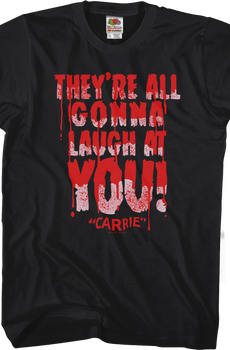 Laugh At You Carrie T-Shirt