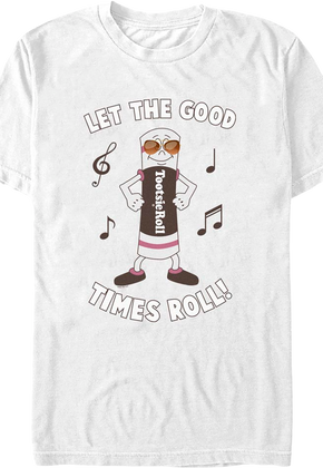 Let The Good Times Roll Tootsie Roll T-Shirt