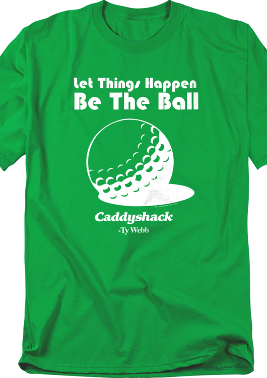 Let Things Happen Be The Ball Caddyshack T-Shirt - main product image