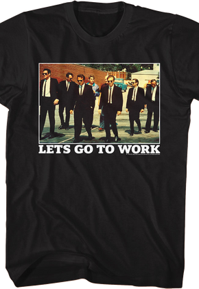 Lets Go To Work Group Photo Reservoir Dogs T-Shirt