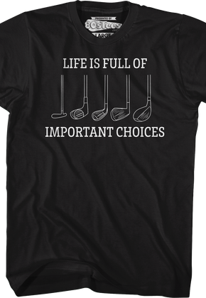 Life Is Full Of Important Choices T-Shirt