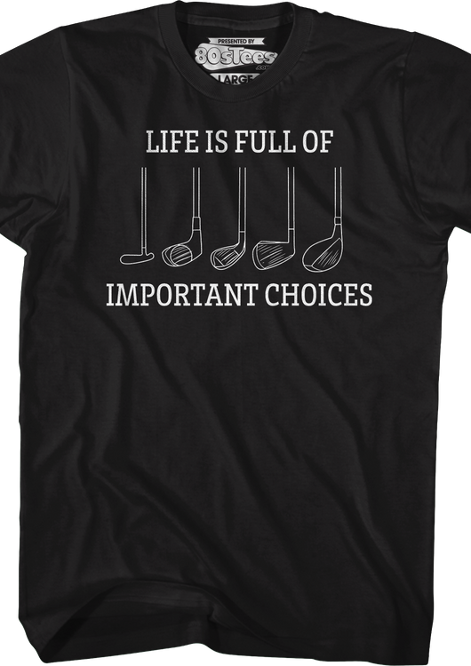 Life Is Full Of Important Choices T-Shirt - main product image