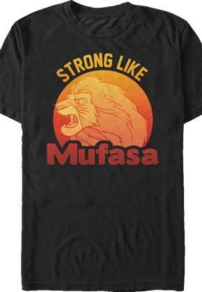 Lion King Strong Like Mufasa T-Shirt