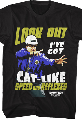 Look Out I've Got Cat-Like Speed And Reflexes Tommy Boy T-Shirt
