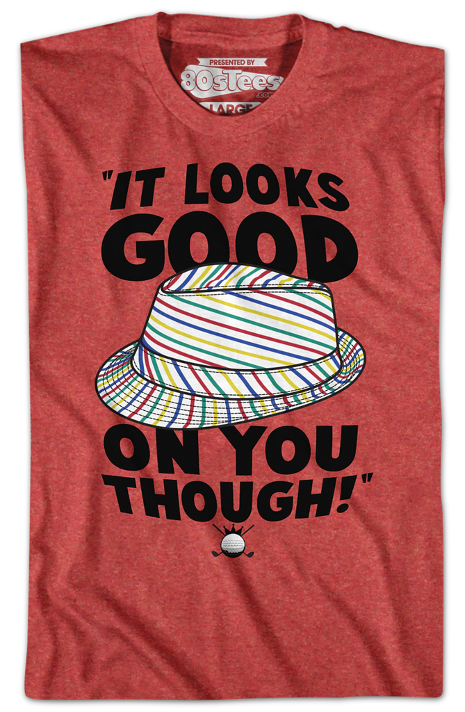 Looks Good On You Caddyshack TShirt Caddyshack Mens TShirt
