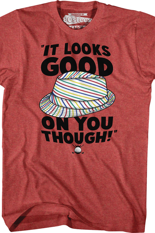 Looks Good On You Caddyshack T-Shirtmain product image