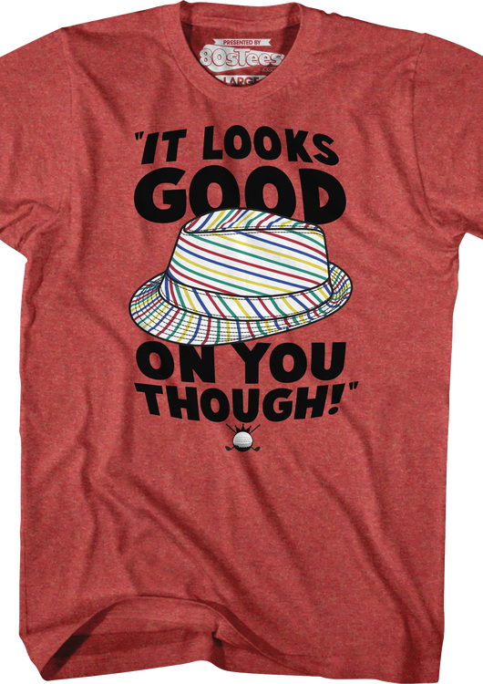 Looks Good On You Caddyshack T-Shirt - main product image