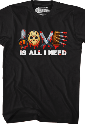 Love Is All I Need T-Shirt