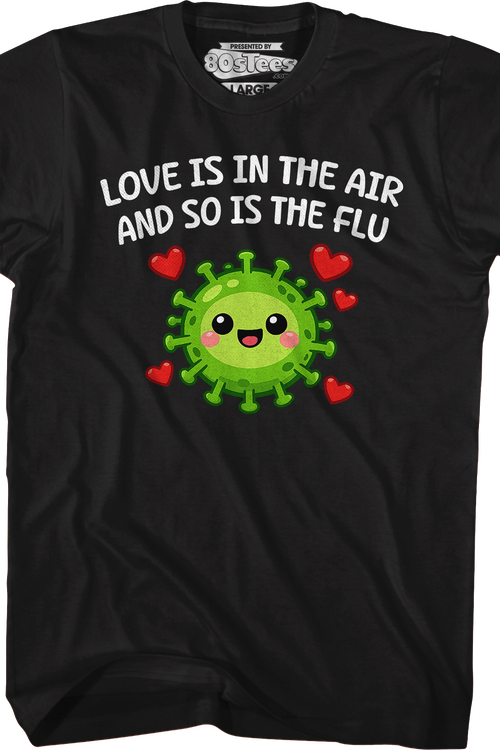 Love Is In The Air And So Is The Flu T-Shirt - main product image