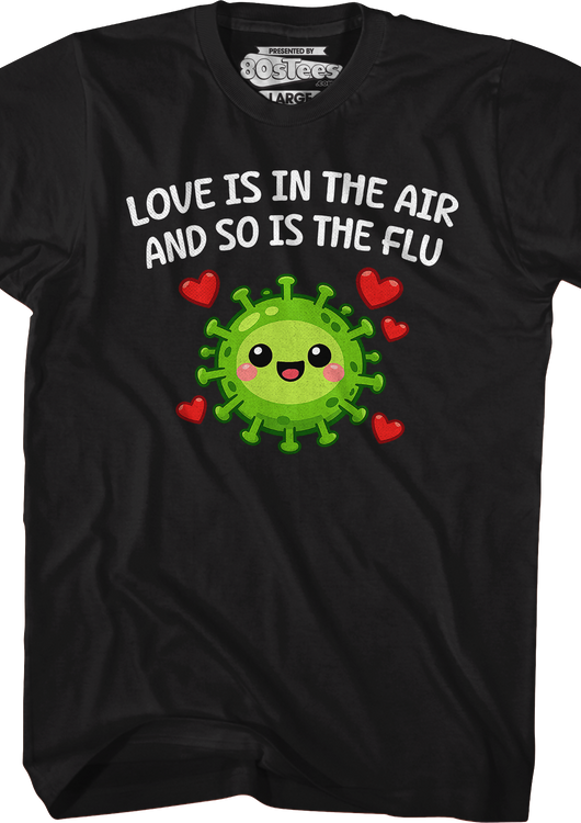Love Is In The Air And So Is The Flu T-Shirt - main product image