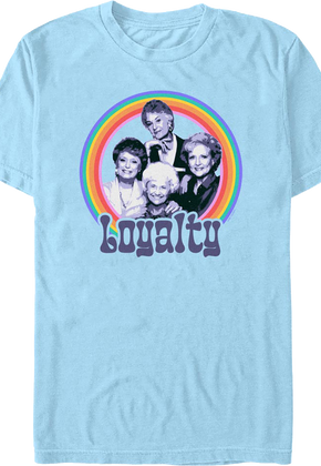 Loyalty Golden Girls T-Shirt