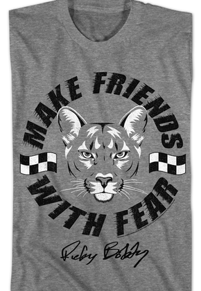 Make Friends With Fear Talladega Nights T-Shirt