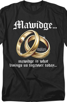 Mawidge Is What Bwings Us Togevver Today Princess Bride T-Shirt