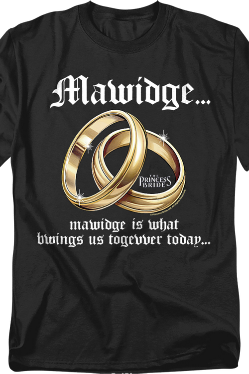 Mawidge Is What Bwings Us Togevver Today Princess Bride T-Shirtmain product image