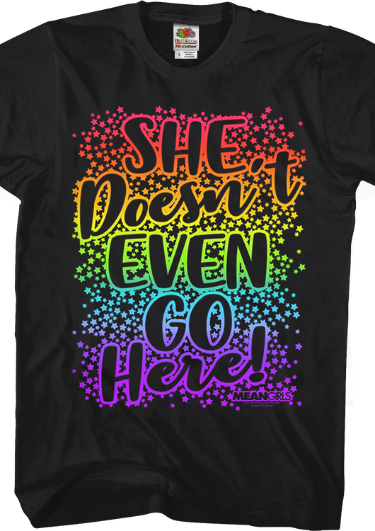 Mean Girls She Doesn't Even Go Here T-Shirt - main product image