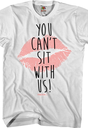 Mean Girls You Can't Sit With Us T-Shirt