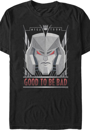 Megatron Good To Be Bad Transformers T-Shirt