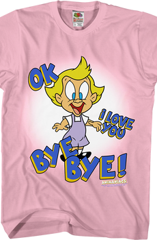 Mindy OK I Love You Bye Bye Animaniacs T-Shirt