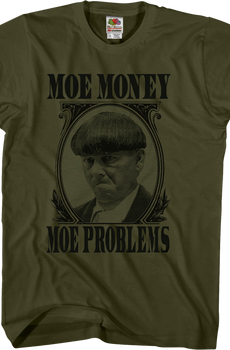 Moe Money Moe Problems Three Stooges T-Shirt