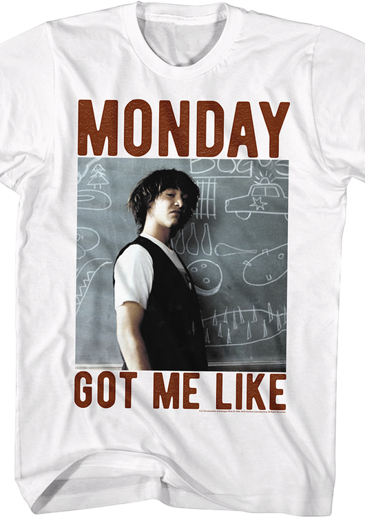 Monday Got Me Like Bill & Ted's Excellent Adventure T-Shirt - main product image