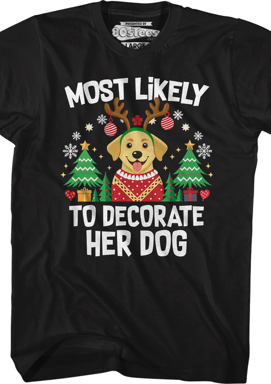 Most Likely To Decorate Her Dog T-Shirt - main product image