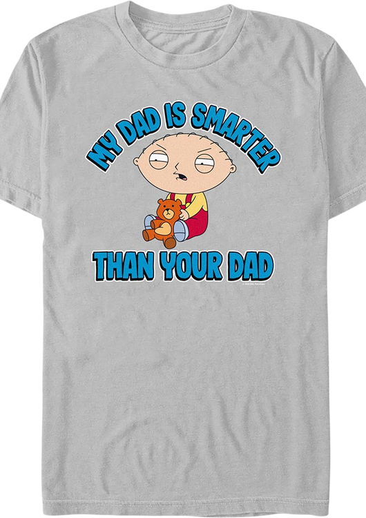 My Dad Is Smarter Than Your Dad Family Guy T-Shirt - main product image