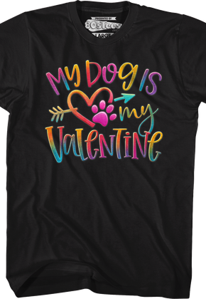 My Dog Is My Valentine T-Shirt