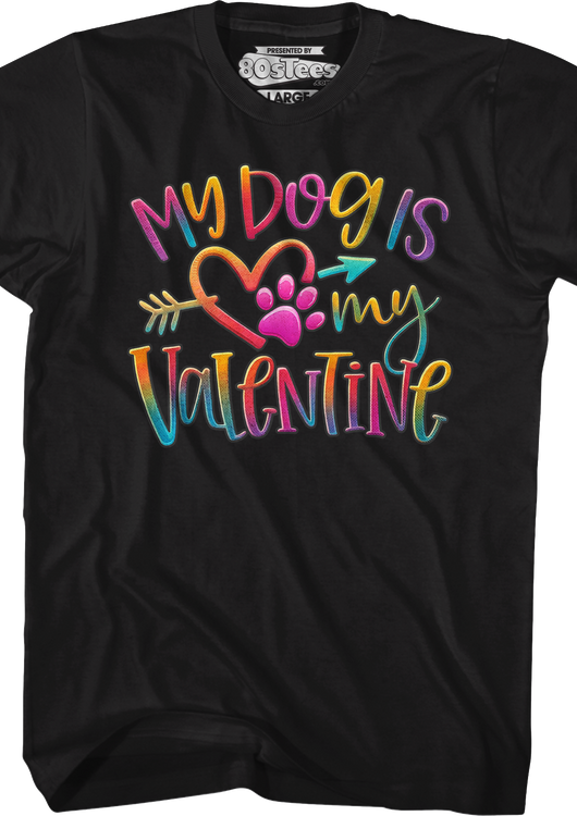 My Dog Is My Valentine T-Shirt - main product image