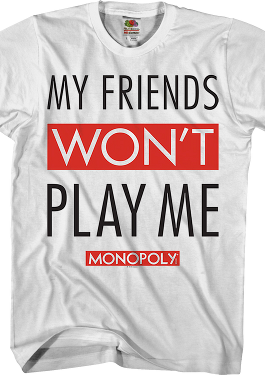 My Friends Won't Play With Me Monopoly T-Shirt - main product image