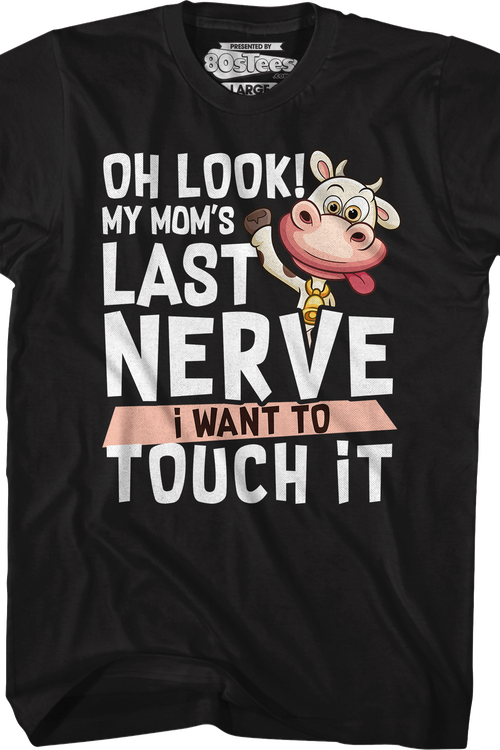 My Mom's Last Nerve I Want To Touch It T-Shirtmain product image