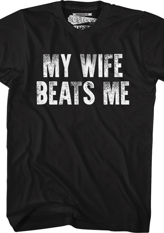 My Wife Beats Me T-Shirt - main product image