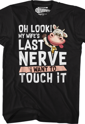 My Wife's Last Nerve I Want To Touch It T-Shirt