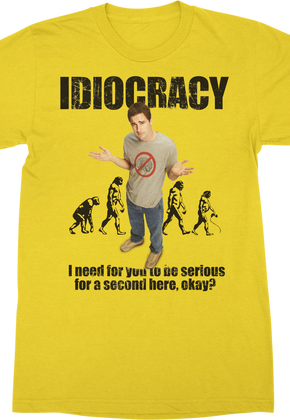 Need For You To Be Serious Idiocracy T-Shirt
