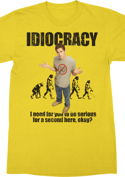Need For You To Be Serious Idiocracy T-Shirt - main product image