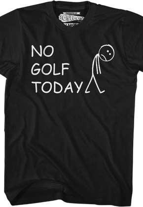 No Golf Today T-Shirt