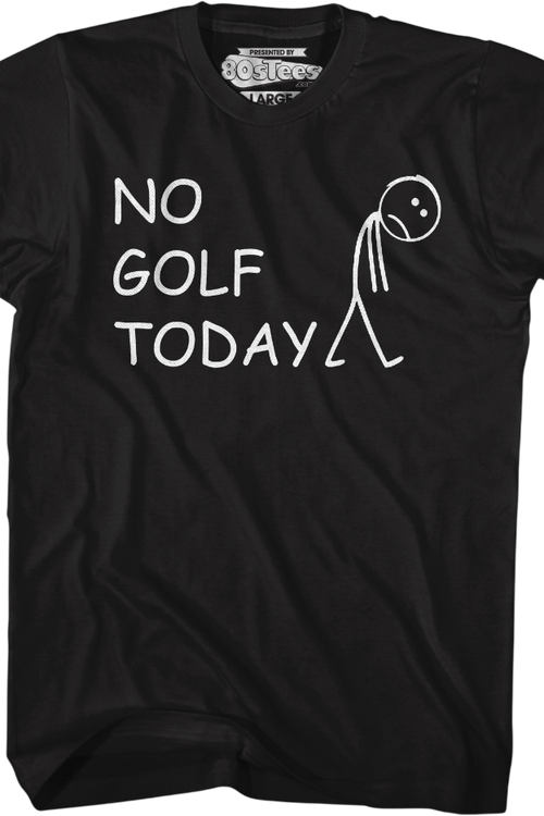 No Golf Today T-Shirt - main product image