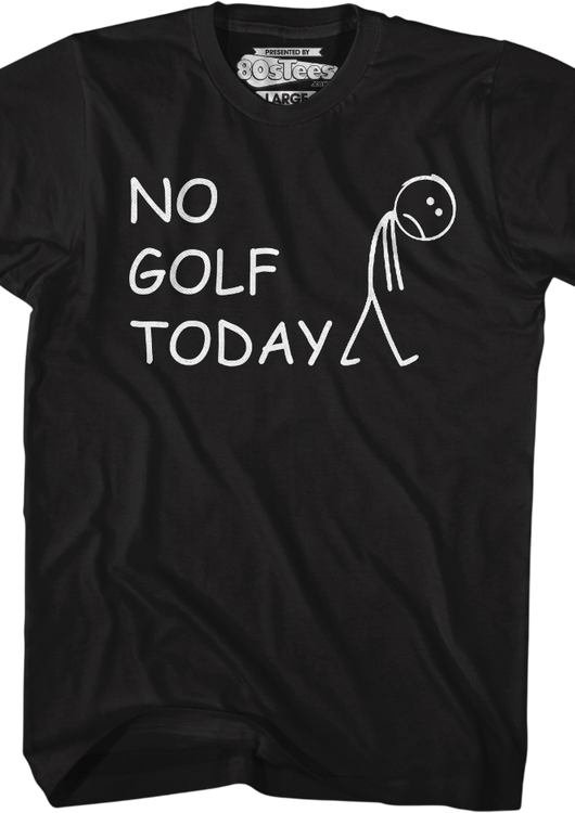 No Golf Today T-Shirt - main product image