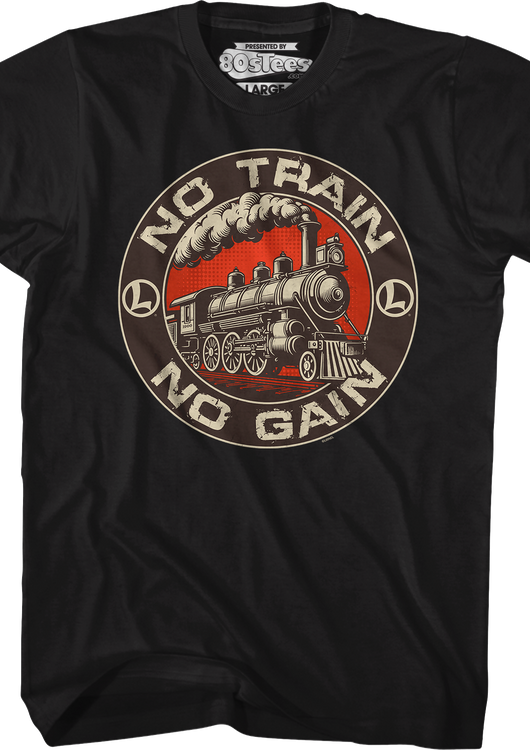 No Train No Gain Lionel Trains T-Shirt - main product image