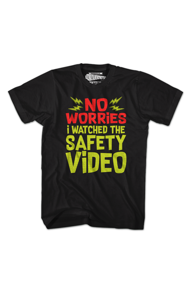 T-Shirt Humoristique "No Worries, I Watched The Safety Video" - Unisexe