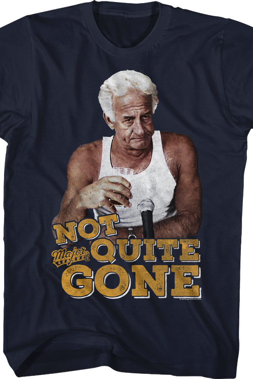Not Quite Gone Major League T-Shirtmain product image