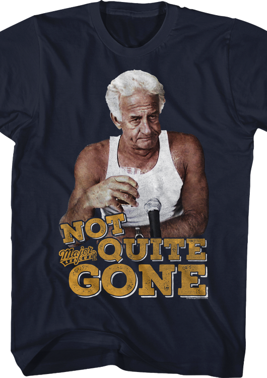 Not Quite Gone Major League T-Shirt - main product image