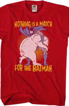 Nothing Is A Match Batman T-Shirt