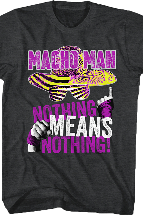 Nothing Means Nothing Macho Man T-Shirt - main product image