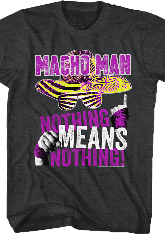 Nothing Means Nothing Macho Man T-Shirt - main product image