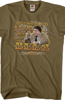 Nothing To Fear But Lack Of Beer Cheers T-Shirt