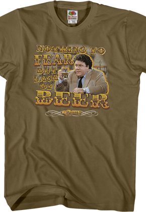 Nothing To Fear But Lack Of Beer Cheers T-Shirt