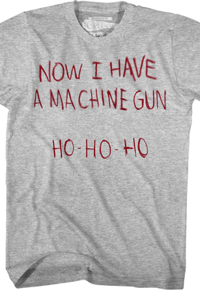 Now I Have A Machine Gun Ho Ho Ho Die Hard T-Shirt