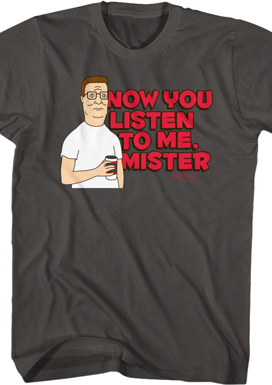 Now You Listen to Me Mister King of the Hill T-Shirt - main product image